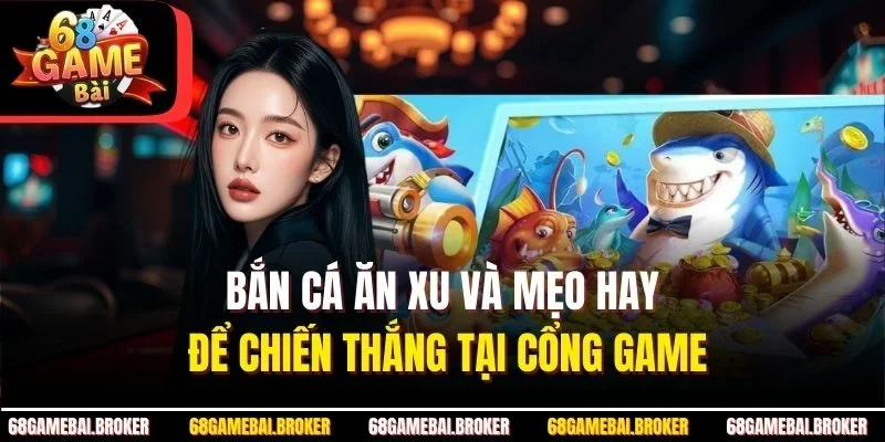 Hướng dẫn bắn cá ăn xu