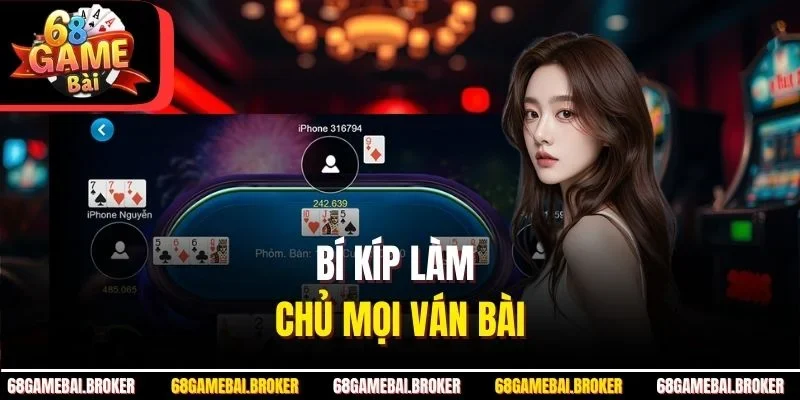 Bí kíp làm chủ mọi ván bài