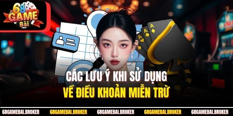 Các lưu ý khi sử dụng về điều khoản miễn trừ 