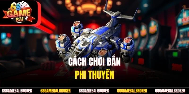 Cách chơi bắn phi thuyền 
