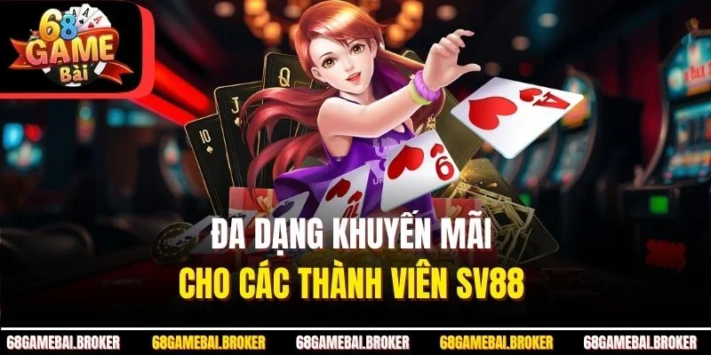 Đa dạng khuyến mãi cho các thành viên SV88 