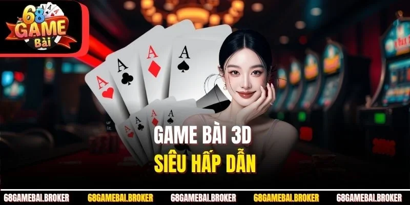 Game bài 3D siêu hấp dẫn