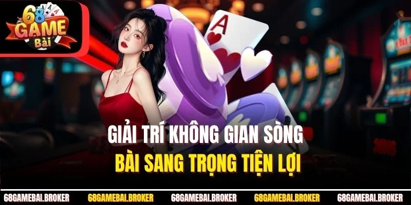 Giải trí không gian sòng bài sang trọng tiện lợi