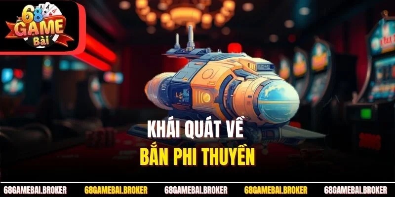 Khái quát về bắn phi thuyền