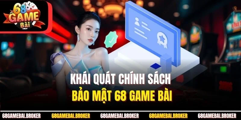 Khái quát chính sách bảo mật 68 GAME BÀI