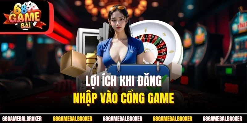 Ích lợi khi đăng nhập 68GameBai