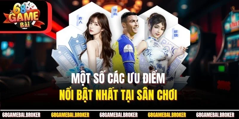 Một số các ưu điểm nổi bật nhất tại sân chơi 