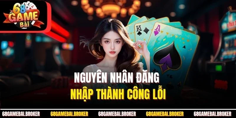 Nguyên nhân đăng nhập thành công lỗi