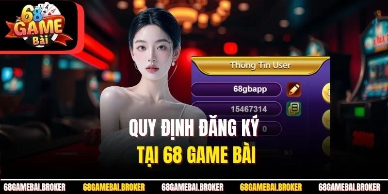 Quy định đăng ký tại 68 GAME BÀI