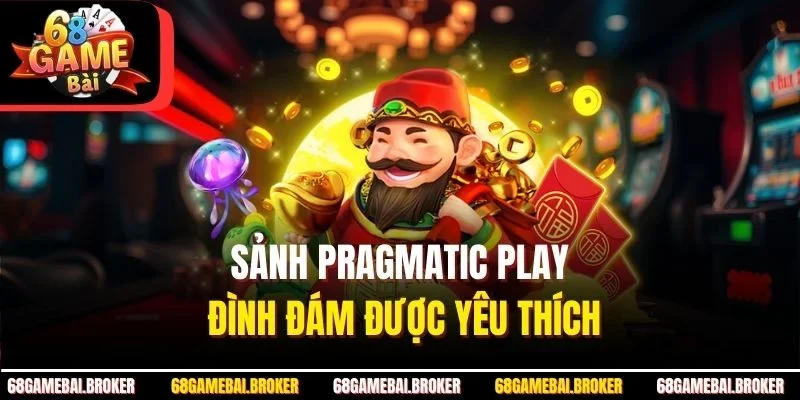 Sảnh pragmatic play đình đám được yêu thích