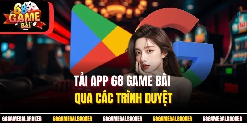 Tải app 68GameBai qua các trình duyệt