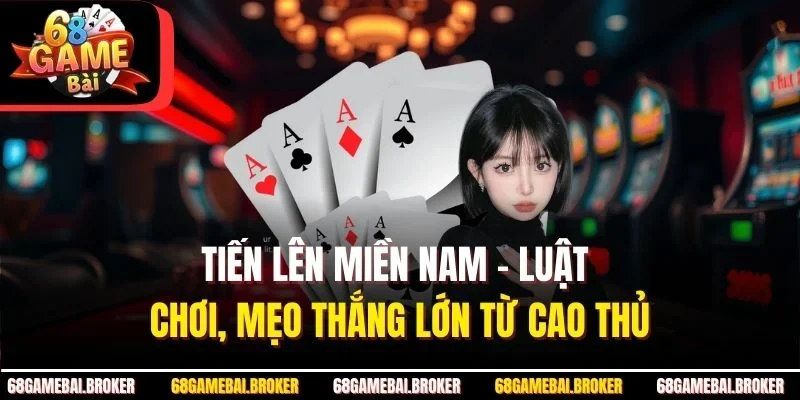 Tiến Lên Miền Nam – Luật Chơi, Mẹo Thắng Lớn Từ Cao Thủ