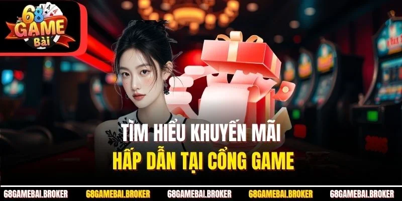 Tìm hiểu khuyến mãi hấp dẫn tại cổng game