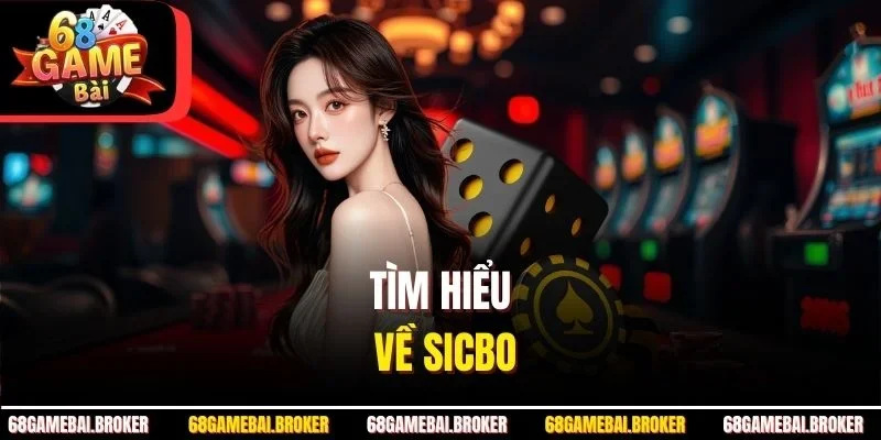 Tìm hiểu về Sicbo
