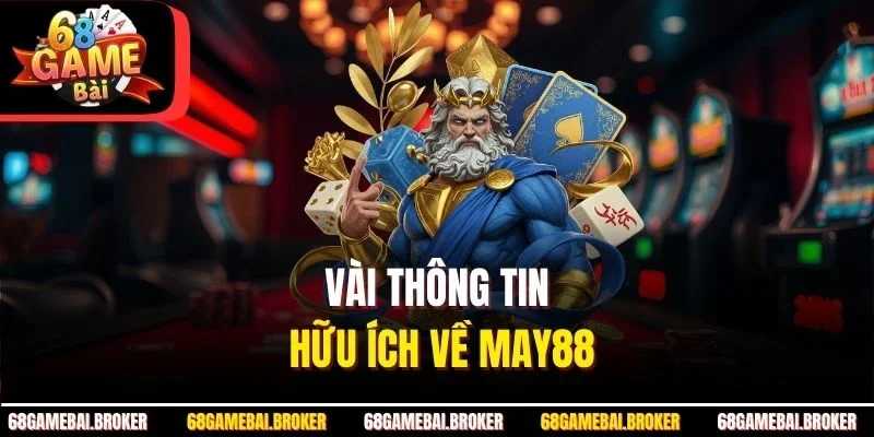 Vài thông tin hữu ích về May88