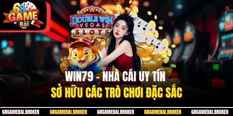 Win79 - Nhà Cái Uy Tín Sở Hữu Các Trò Chơi Đặc Sắc